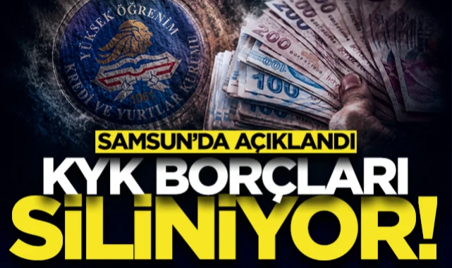 Samsun'da açıklandı! KYK borçları siliniyor!