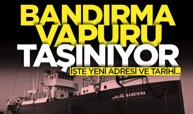 Samsun'da Bandırma Vapuru taşınıyor! İşte yeni adresi ve tarihi...