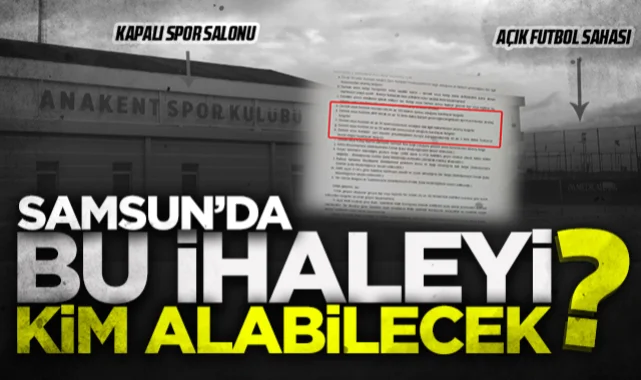 Samsun'da bu ihaleyi kim alabilecek?