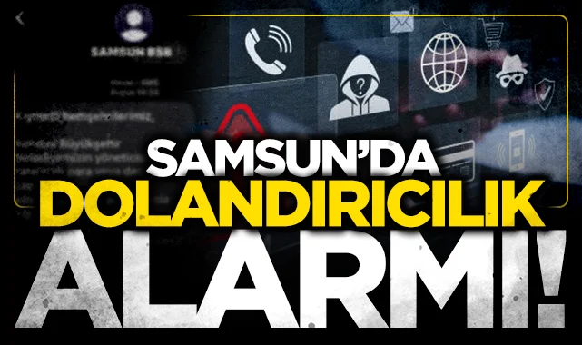 Samsun'da dolandırıcılık alarmı!