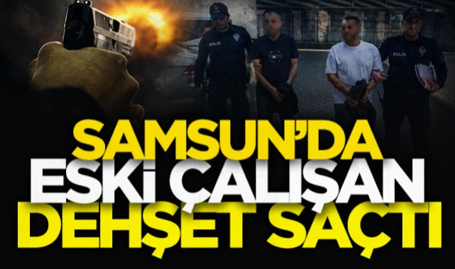 Samsun'da eski çalışandan patrona gözdağı: İş yerine gelip ateş açtı