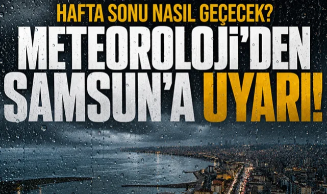 Samsun'da hafta sonu hava nasıl olacak?