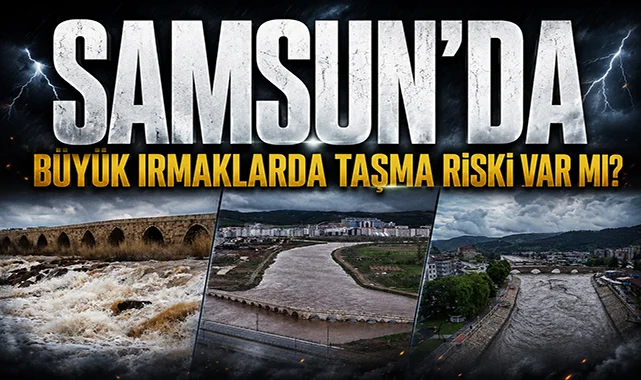 Samsun'da ırmaklarda taşma riski var mı? Barajlarda kontrollü tahliye başladı
