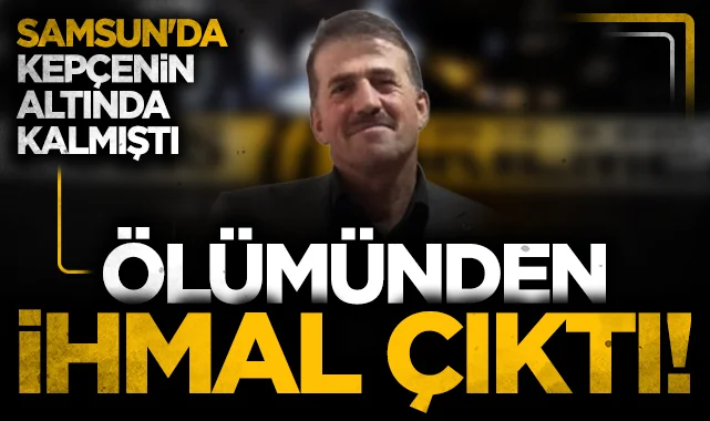Samsun'da Kepçenin altında kalmıştı, bilirkişi raporu ortaya çıktı