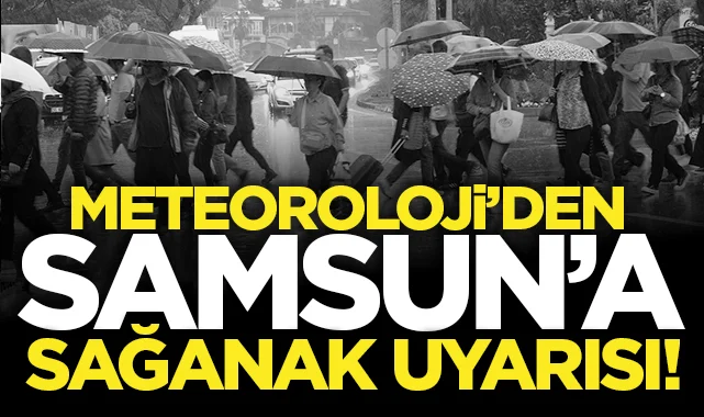 Samsun'da Meteoroloji Genel Müdürlüğü'nden uyarı geldi