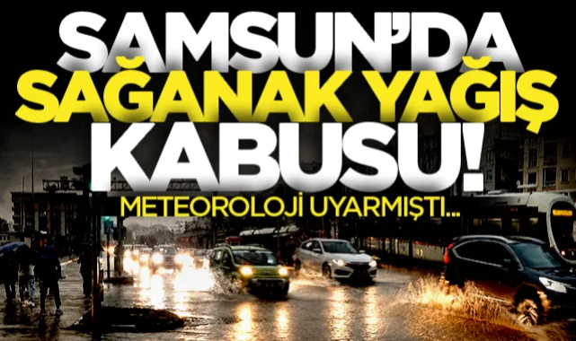 Samsun'da sağanak kabusu: Caddeler dere gibi aktı!