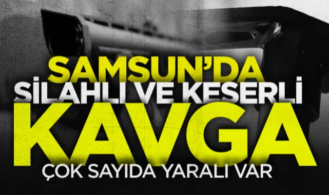 Samsun'da Silahlı ve Keserli Kavga: 4 Yaralı!