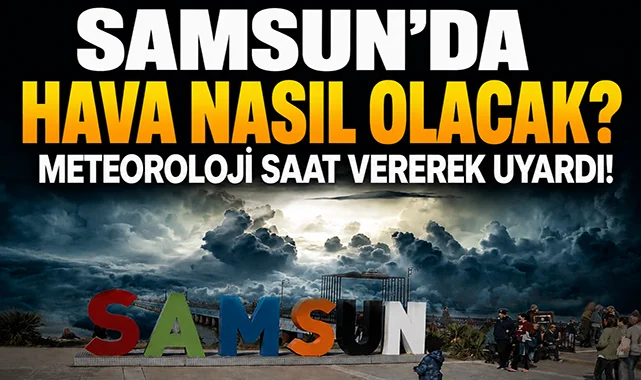 Samsun Hava Durumu: 20 Mayıs Çarşamba İlçe İlçe Tahminler