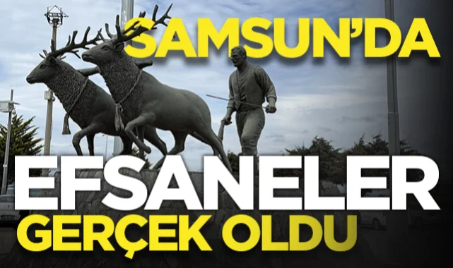 Samsun'un Alaçam İlçesinde Efsaneler Gerçek Oldu