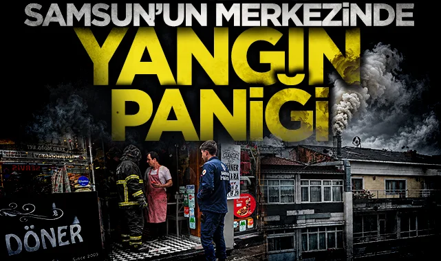 Samsun'un merkezinde yangın paniği! 