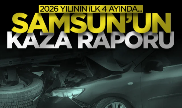 Samsun'un trafik kazası raporu! 2026 yılının ilk 4 ayında...