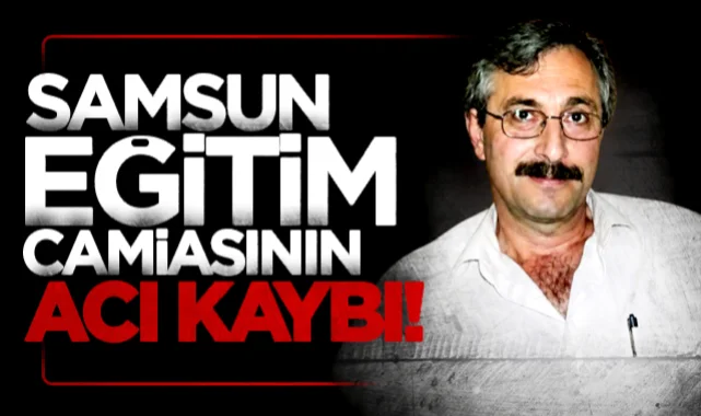 Samsunlu eğitimci Yavuz Hacısüleymanoğlu hayatını kaybetti