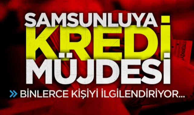 Samsunlu Esnafa Kredi Müjdesi