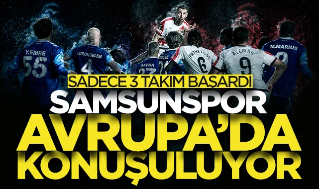 Samsunspor Avrupa'da konuşuluyor! Sadece 3 takım başardı...