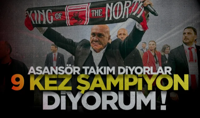 Samsunspor Başkanı Yüksel Yıldırım: Asansör takım diyorlar, ben 9 kez şampiyon olduk diyorum!