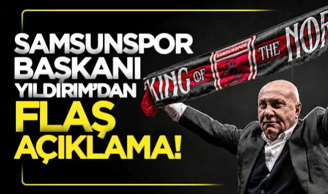 Samsunspor Başkanı Yüksel Yıldırım'dan sezon değerlendirmesi