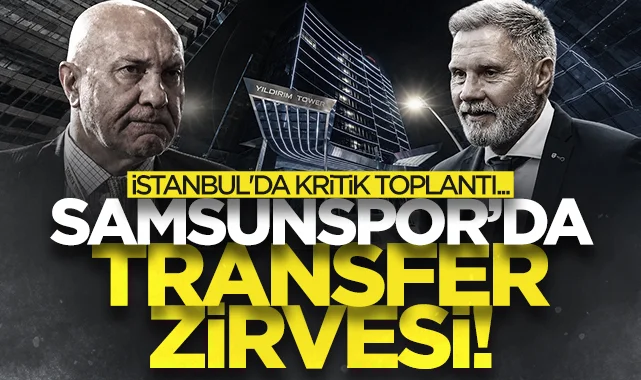 Samsunspor'da transfer zirvesi! İstanbul'da kritik toplantı...