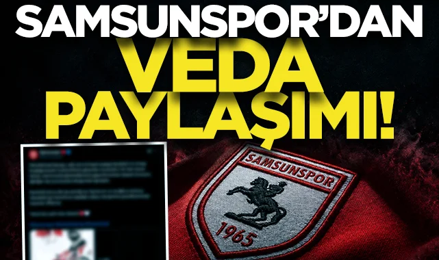 Samsunspor'dan veda paylaşımı!