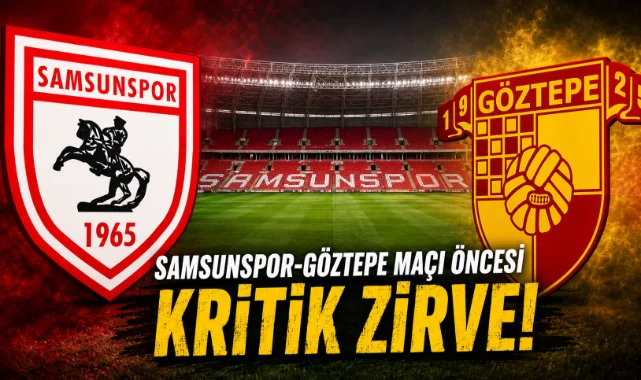 Samsunspor-Göztepe maçı öncesi kritik zirve!