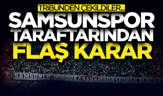 Samsunspor taraftarından flaş karar! Tribünden çekildiler...