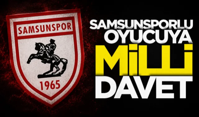 Samsunsporlu oyuncuya milli davet