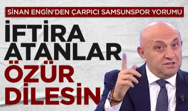 Sinan Engin'den Çarpıcı Samsunspor Yorumu: İftira Atanlar Özür Dilesin