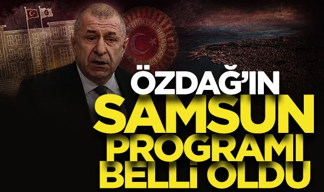 Ümit Özdağ'ın Samsun programı belli oldu