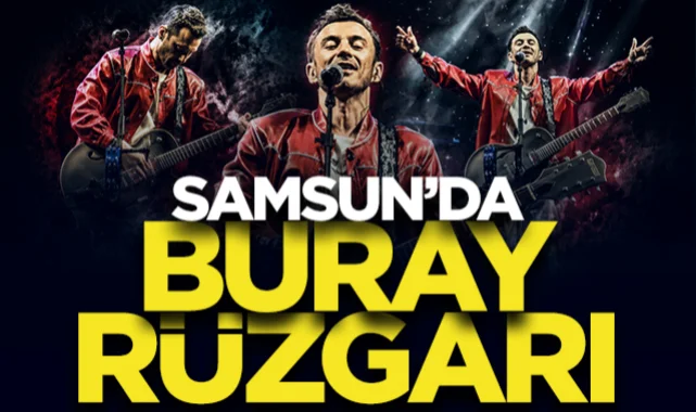 Ünlü sanatçı Buray Samsun'da on binleri coşturdu