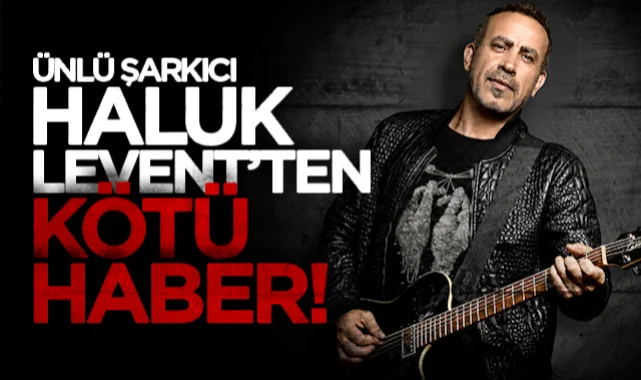 Sanatçı Haluk Levent yoğun bakıma kaldırıldı!