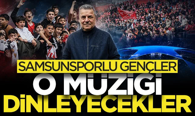 Veysel Bilen: Samsunsporlu gençler Şampiyonlar Ligi müziğini dinleyecek