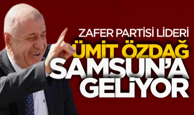 Zafer Partisi lideri Ümit Özdağ Samsun'a geliyor