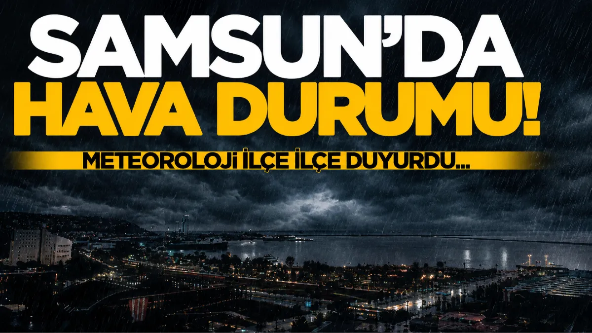 31 Ağustos Samsun hava durumu: Hangi ilçede kaç derece olacak?