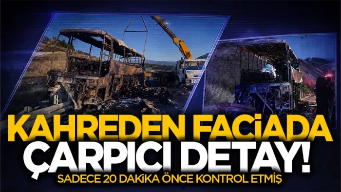 8 kişinin öldüğü otobüsün şoförü, kazadan 20 dakika önce arıza nedeniyle durup aracı kontrol etmiş