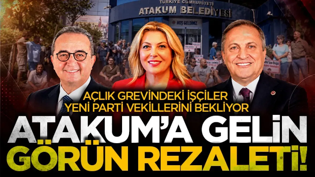 Açlık grevindeki işçiler Yeni parti vekillerini bekliyor: Atakum'a gelin görün rezaleti!