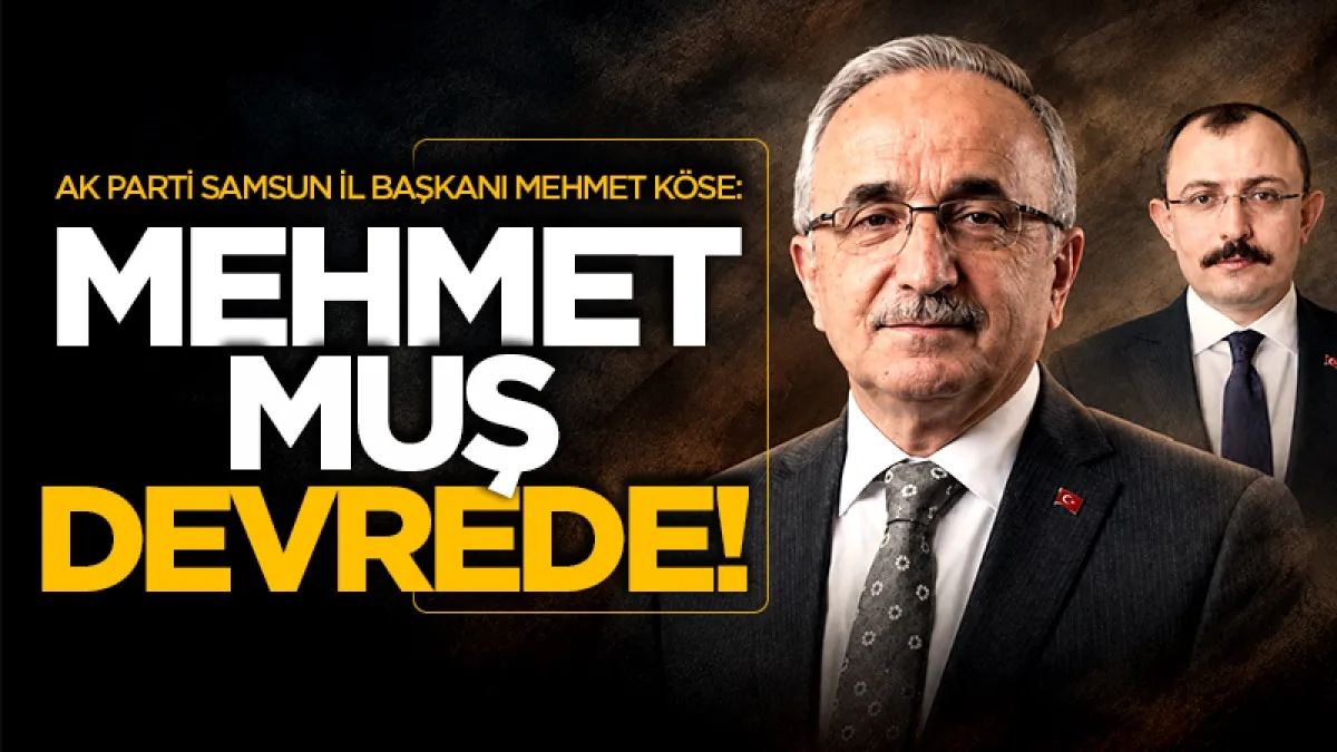 AK Parti Samsun İl Başkanı Mehmet Köse: Atakum Belediyesi işçileri için Mehmet Muş devrede