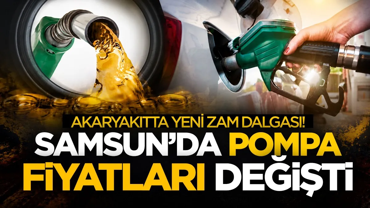 Akaryakıtta yeni zam dalgası: Samsun’da pompa fiyatları değişti
