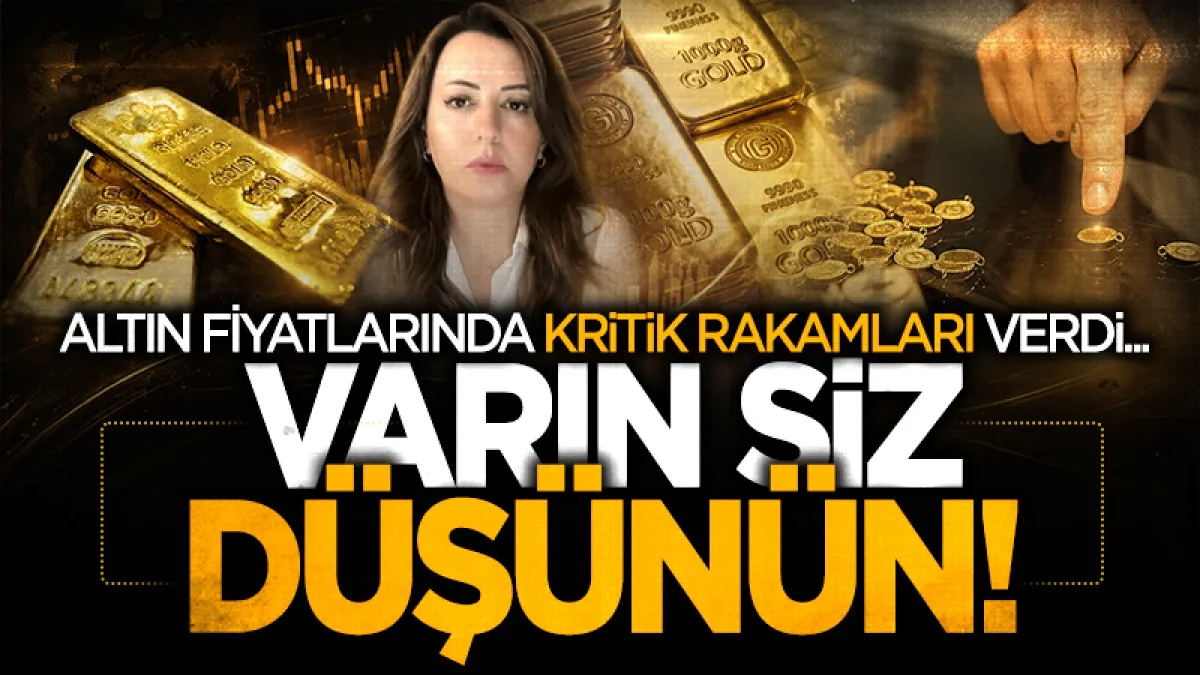 Altın fiyatlarında kritik rakamlar açıklandı: "Varın Temmuz ayını siz düşünün"