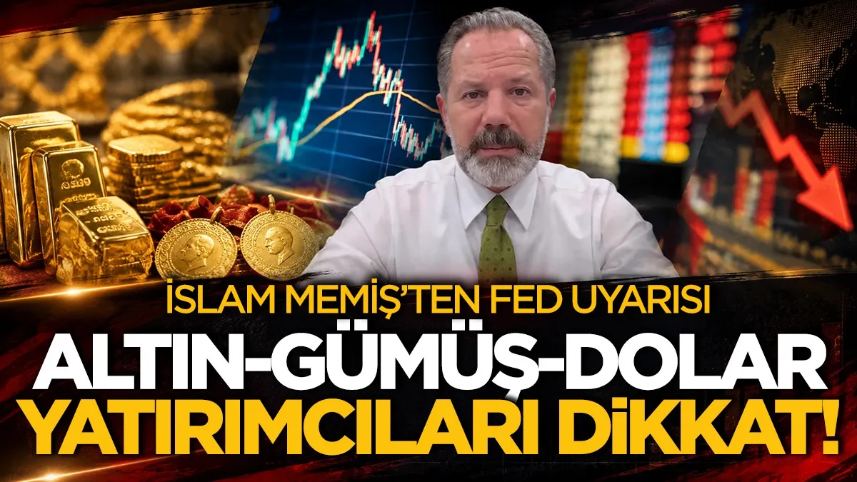 Altın, gümüş ve dolar yatırımcıları dikkat: İslam Memiş’ten Fed uyarısı