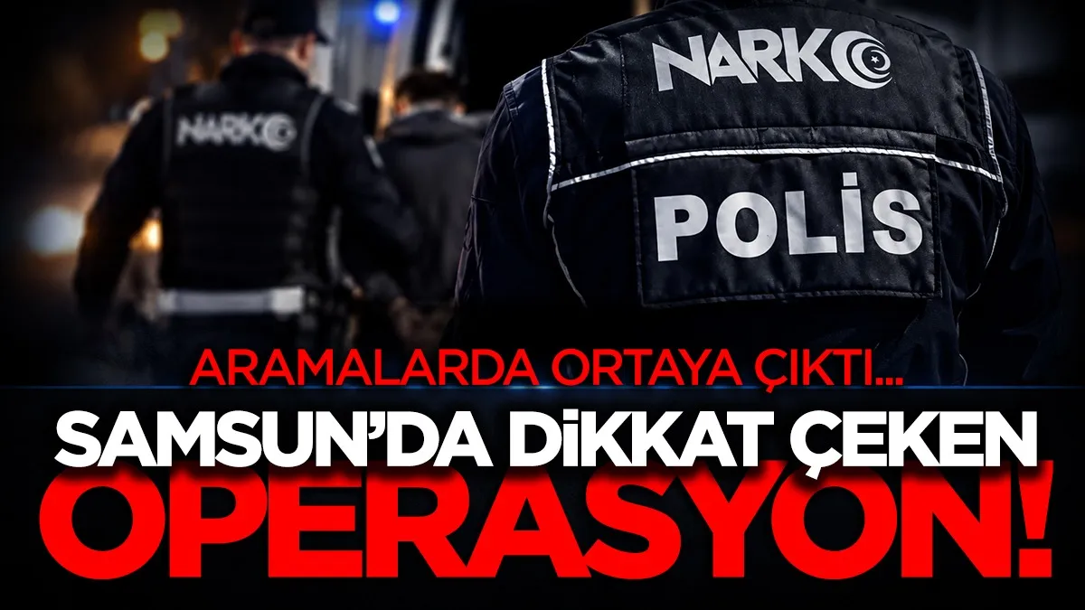 Aramalarda ortaya çıktı... Samsun'da dikkat çeken operasyon!