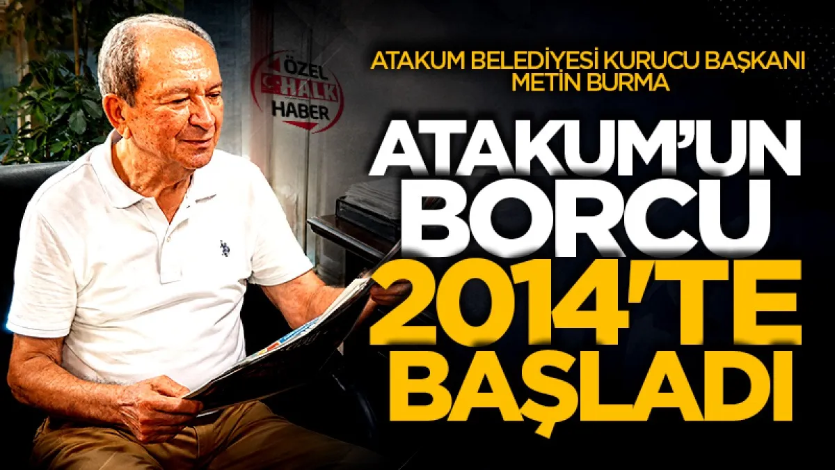 Atakum Belediyesi Kurucu Başkanı Metin Burma: Atakum'un borcu 2014'te başladı!