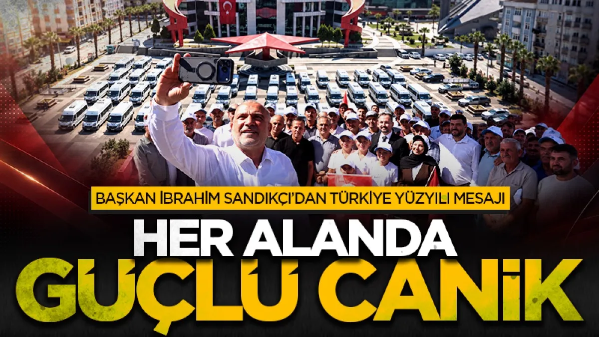 Başkan İbrahim Sandıkçı’dan Türkiye Yüzyılı Mesajı: Her alanda güçlü Canik