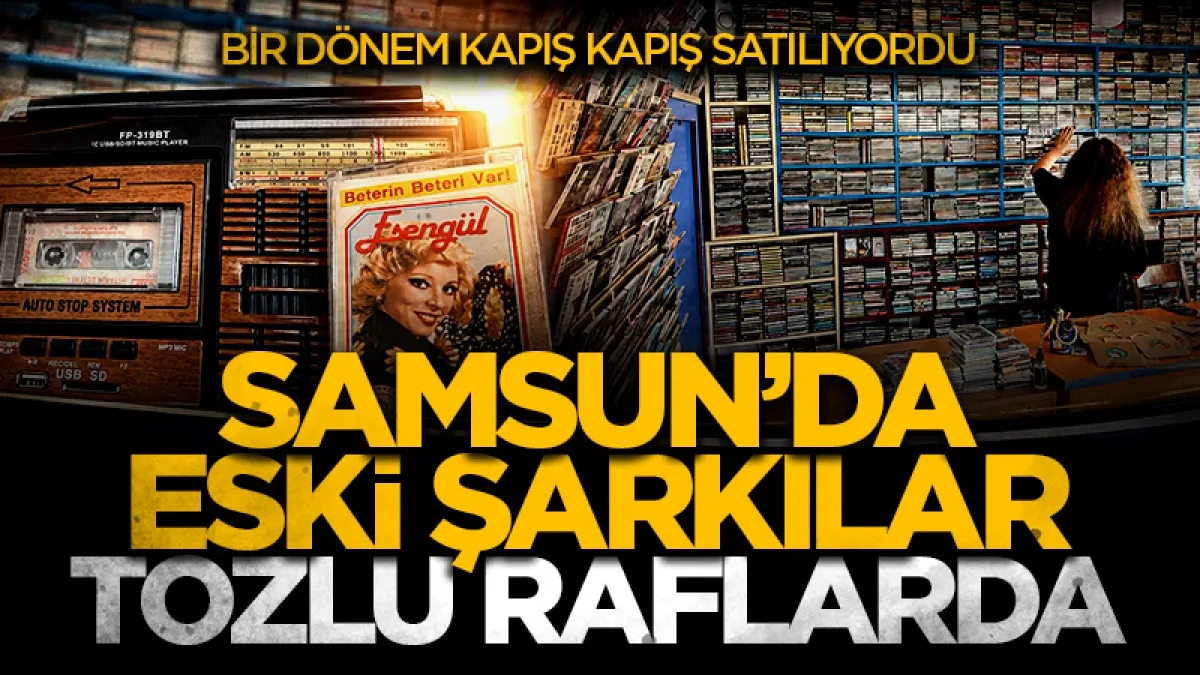 Bir dönem kapış kapış satılıyordu: Samsun'da eski şarkılar tozlu raflarda