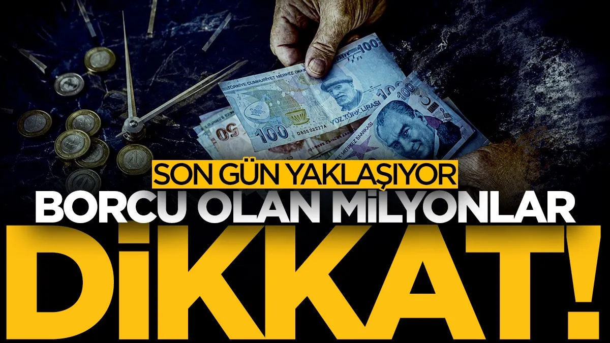 Borcu olan milyonlar dikkat! Kamu borçlarında başvuru için son gün yaklaşıyor