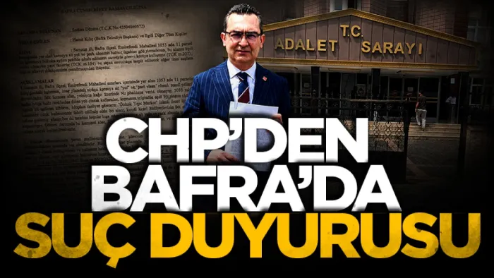CHP'den Bafra'da suç duyurusu