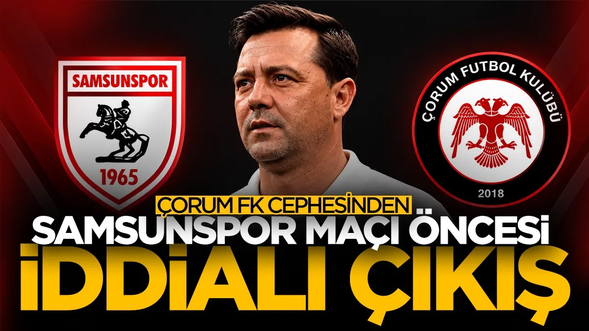 Çorum FK’dan Samsunspor maçı öncesi dikkat çeken açıklama
