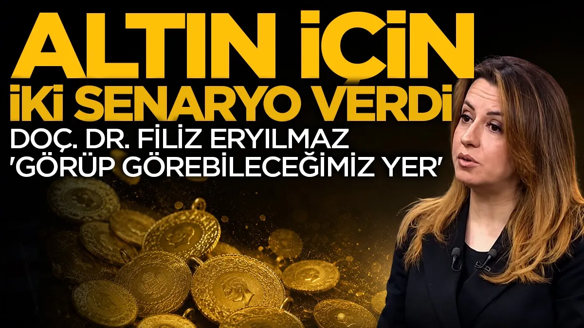 Doç. Dr. Filiz Eryılmaz: Gram altında iyimser ve kötümser senaryoları açıkladı