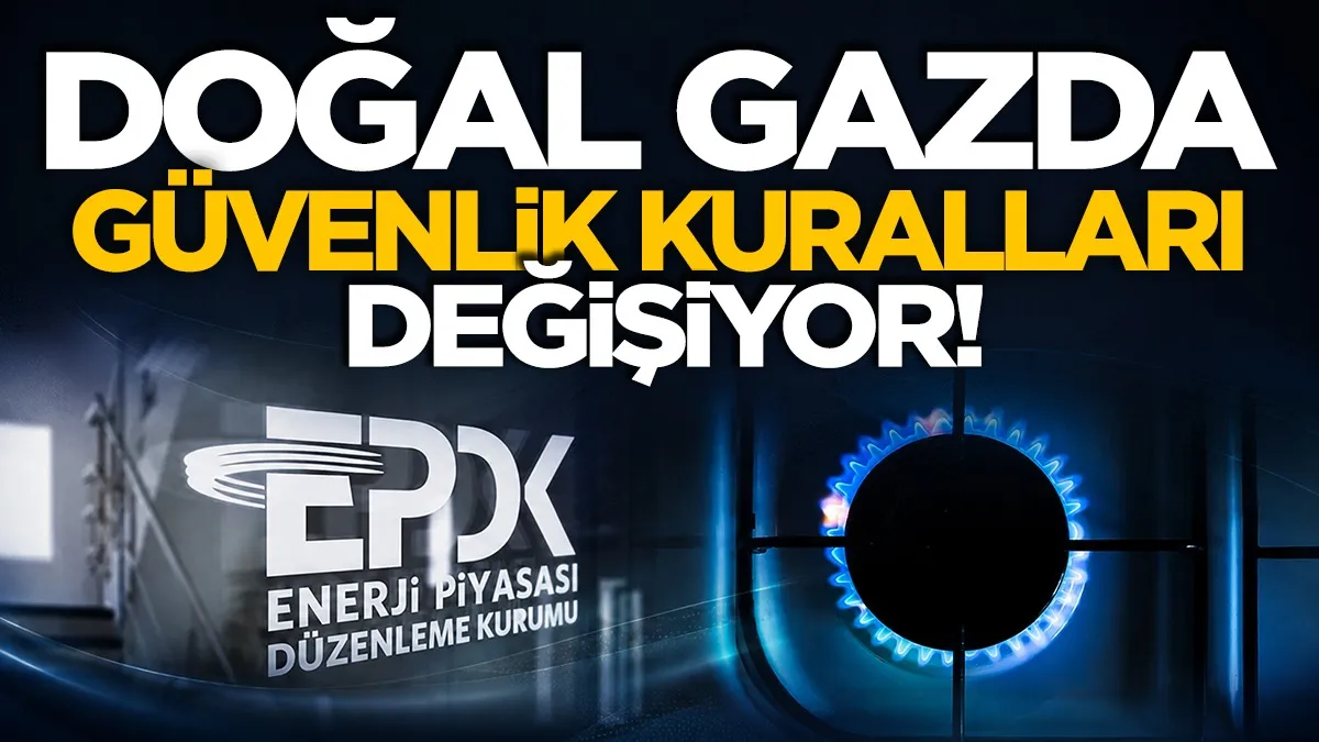 Doğal gaz dağıtımında güvenlik kuralları değişiyor