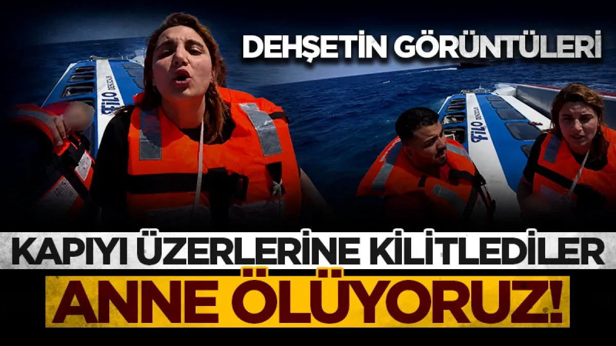 Feribot dehşetinden görüntüler ortaya çıktı: Anne ölüyoruz!