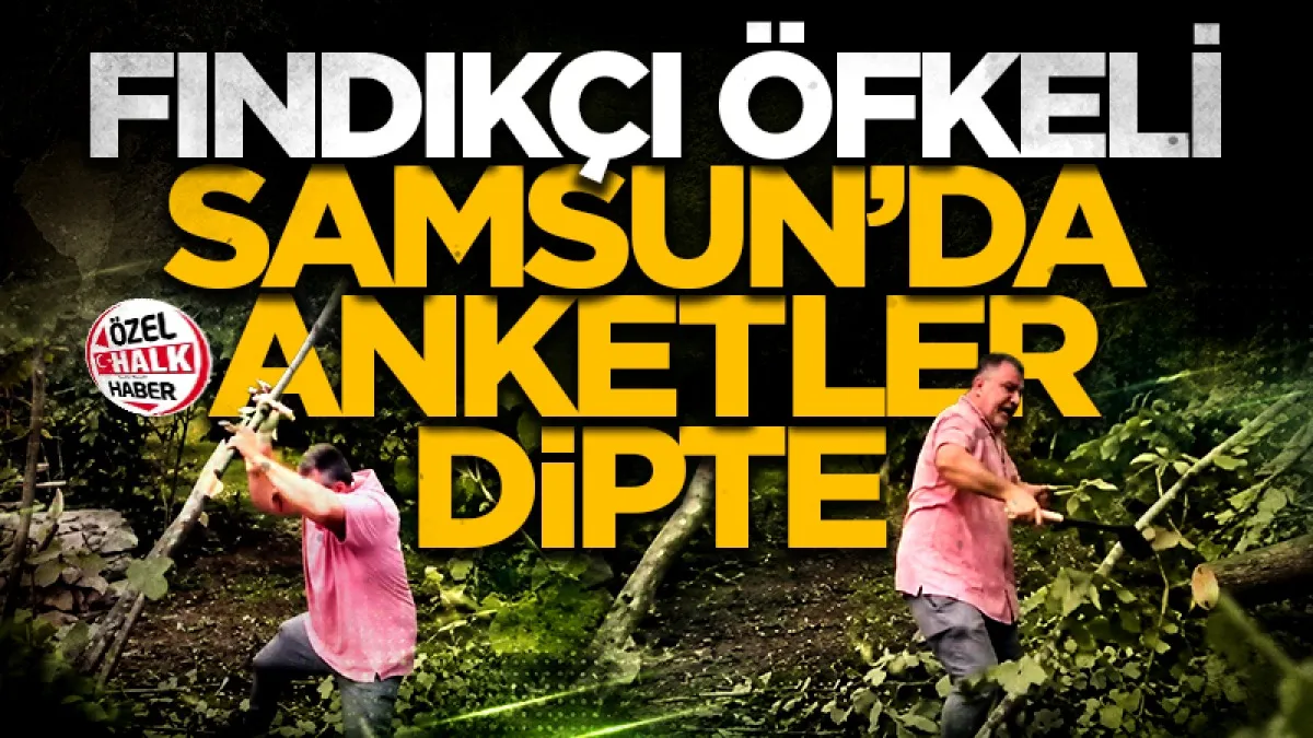 Fındıkçı öfkeli Samsun'da anketler dipte