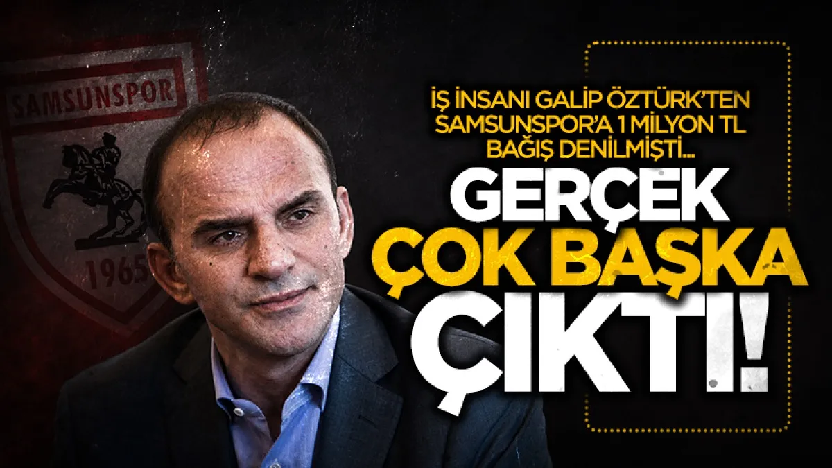Galip Öztürk’ün Samsunspor’a 1 milyon TL desteği reklam anlaşması çıktı